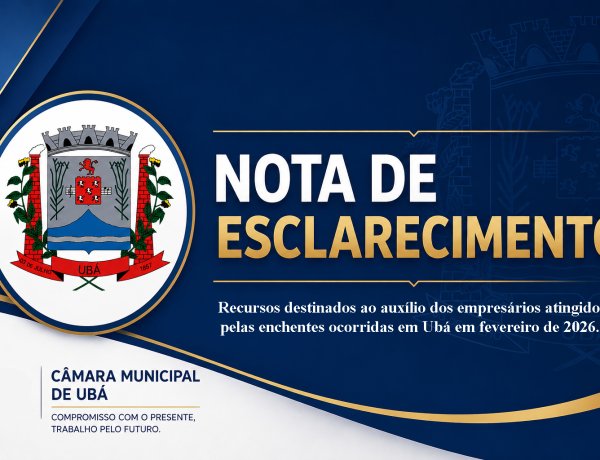 Câmara de Ubá emite nota oficial e esclarece destinação de recursos para empresários atingidos pelas enchentes